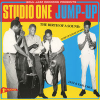 Studio One jump-up : the birth of a sound : jump-up Jamaican R&B, jazz & early ska.