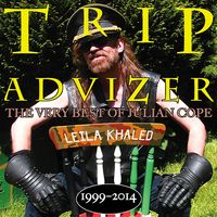 Trip advizer. The Very Best Of Julian Cope 1999-2014