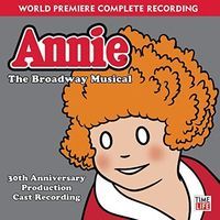 Annie : the Broadway musical : world premiere complete recording.
