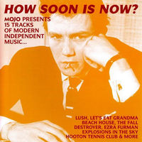Mojo presents how soon is now?