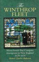 The Winthrop Fleet : Massachusetts Bay Company immigrants to New England, 1629-1630