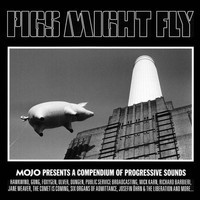 Mojo presents a compendium of progressive sounds. Pigs might fly