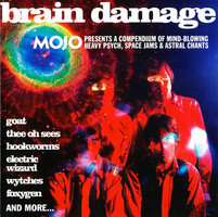 Mojo presents : Brain damage a compendium of mind-blowing heavy psych, space jams & astral chants.