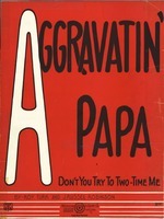Aggravatin' papa : don't you try to two-time me