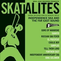 Independence Ska and The Far East sound : original Ska sounds from the Skatalites 1963-65