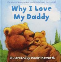 Why I love my daddy : for daddies everywhere, in children's very own words
