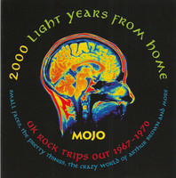 Mojo presents 2000 light years from home : UK rock trips out 1967-1970.