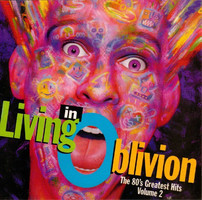 Living in oblivion : the 80's greatest hits. Volume 2.