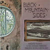 Mojo presents. Black mountain sides : 15 folk and blues visionaries from over the hills and far away