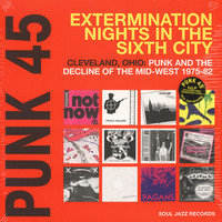 Punk 45 : extermination nights in the sixth city : Cleveland, Ohio : punk and the decline of the Mid-West, 1975-82.