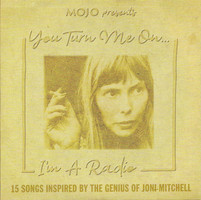 Mojo presents. You turn me on...I'm a radio : 15 songs inspired by the genius of Joni Mitchell.