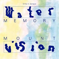 Water memory ; Mount vision