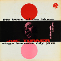 The boss of the blues : Joe Turner sings Kansas City jazz. (VINYL)