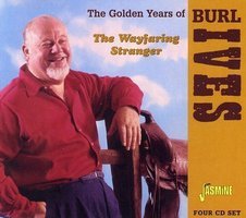 The golden years of Burl Ives. The wayfaring stranger.