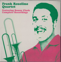 Frank Rosolino Quartet featuring Sonny Clark : complete recordings.