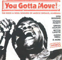 You gotta move! : the rock & soul sounds of Muscle Shoals, Alabama.