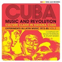 Cuba : music and revolution : culture clash in Havana Cuba : experiments in Latin music 1973-85. Vol. 2