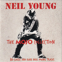 The MOJO collection. 10 classic and rare Neil Young tracks.