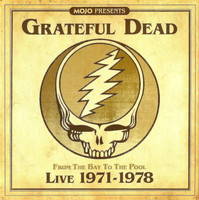 Mojo presents Grateful Dead : From the bay to the pool live 1971-1978