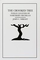 The crooked tree : Indian legends and a short history of the Little Traverse Bay Region