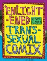 Enlightened transsexual comix / by Sam Szabo.