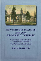 How schools changed 1885-2019 : Traverse City Public