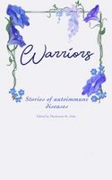 Warriors : Stories of Autoimmune Diseases