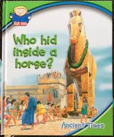 Ask me about ancient times : Who hid inside a horse?
