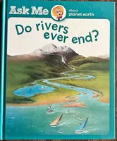 Ask me about planet Earth : do rivers ever end?.