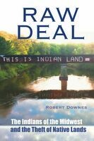 Raw deal : The Indians of the Midwest and the theft of Native lands