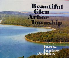 Beautiful Glen Arbor Township : facts, fantasy & fotos