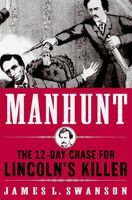 Manhunt : the twelve-day chase for Lincoln's killer (AUDIOBOOK)