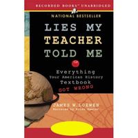Lies my teacher told me : everything your American history textbook got wrong (AUDIOBOOK)