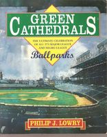 Green cathedrals : the ultimate celebration of major league and Negro league ballparks