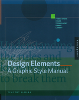 Design elements : a graphic style manual : understanding the rules and knowing when to break them