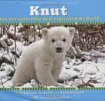 Knut : how one little polar bear captivated the world